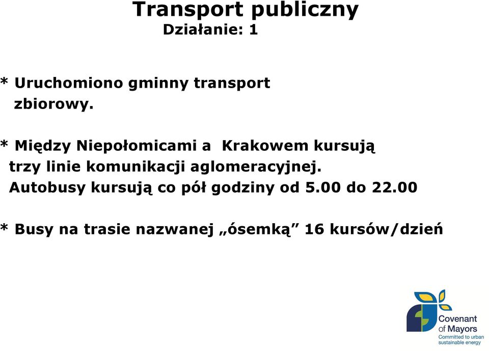 * Między Niepołomicami a Krakowem kursują trzy linie