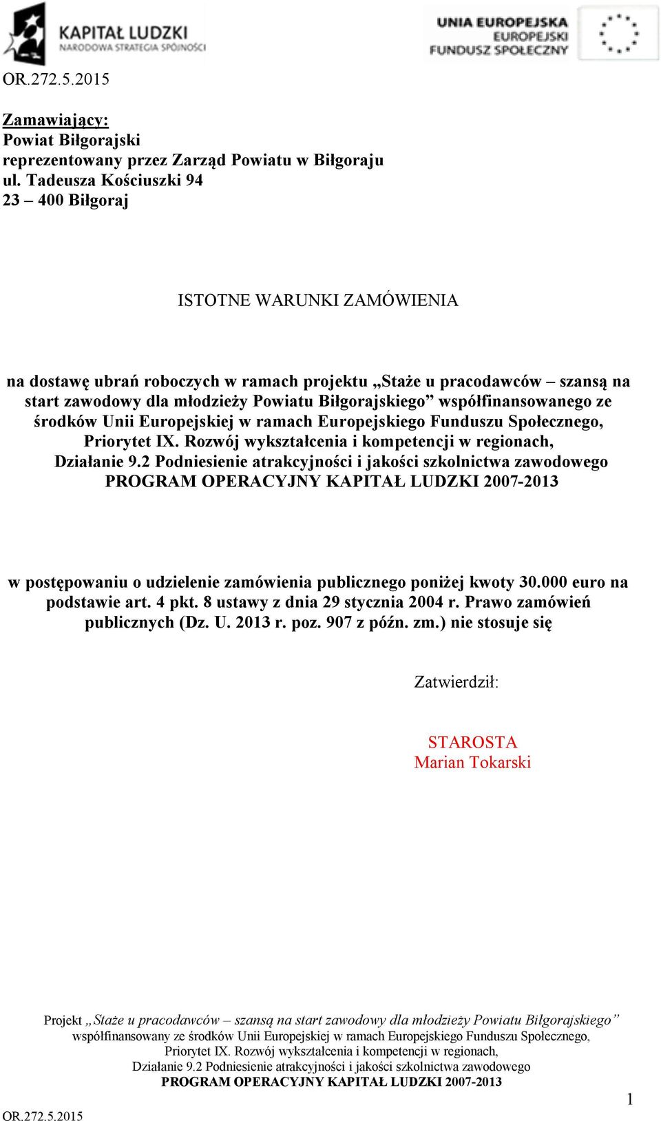 dla młodzieży Powiatu Biłgorajskiego współfinansowanego ze środków Unii Europejskiej w ramach Europejskiego Funduszu Społecznego, w postępowaniu o