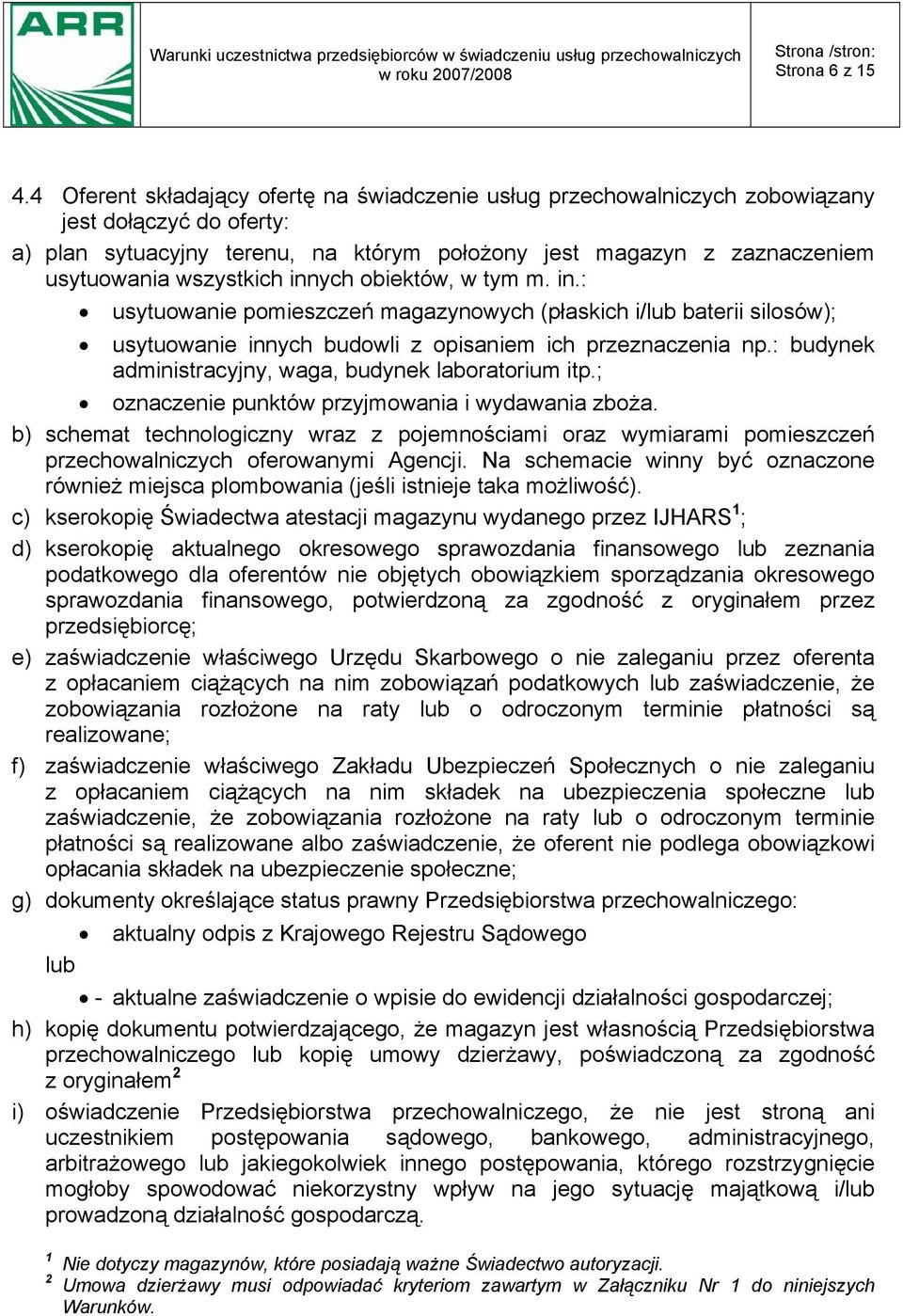 wszystkich innych obiektów, w tym m. in.: usytuowanie pomieszczeń magazynowych (płaskich i/lub baterii silosów); usytuowanie innych budowli z opisaniem ich przeznaczenia np.