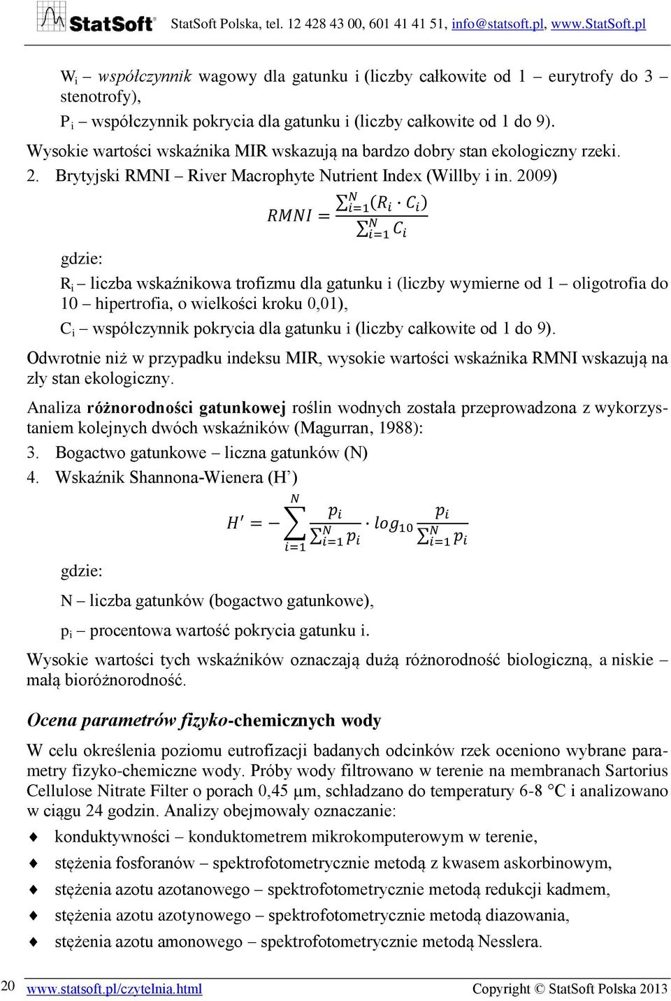 2009) gdzie: R i liczba wskaźnikowa trofizmu dla gatunku i (liczby wymierne od 1 oligotrofia do 10 hipertrofia, o wielkości kroku 0,01), C i współczynnik pokrycia dla gatunku i (liczby całkowite od 1