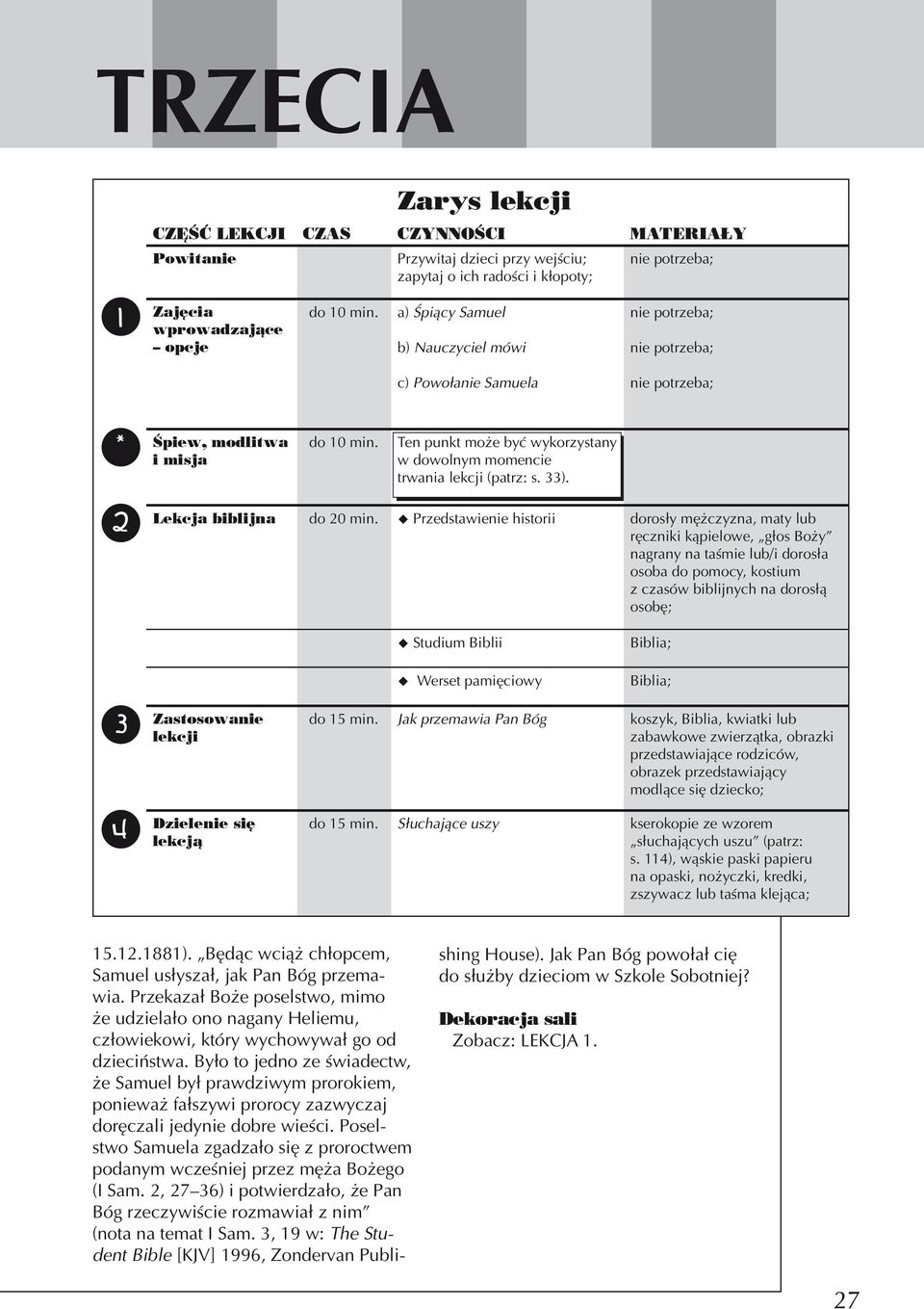 Ten punkt może być wykorzystany w dowolnym momencie trwania lekcji (patrz: s. 33). 2 Lekcja biblijna do 20 min.