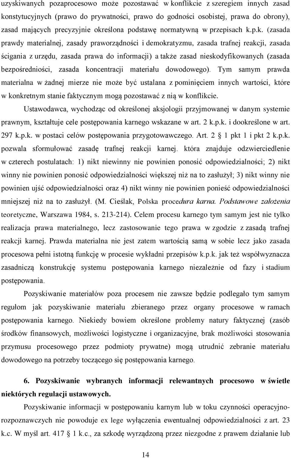 także zasad nieskodyfikowanych (zasada bezpośredniości, zasada koncentracji materiału dowodowego).