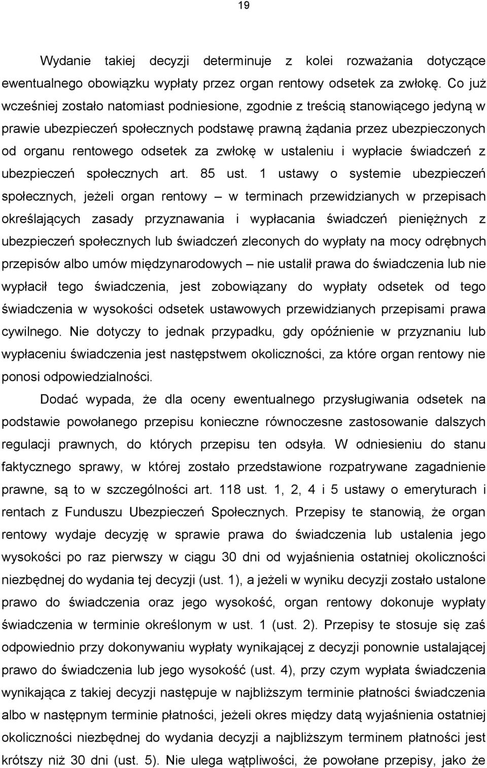 zwłokę w ustaleniu i wypłacie świadczeń z ubezpieczeń społecznych art. 85 ust.