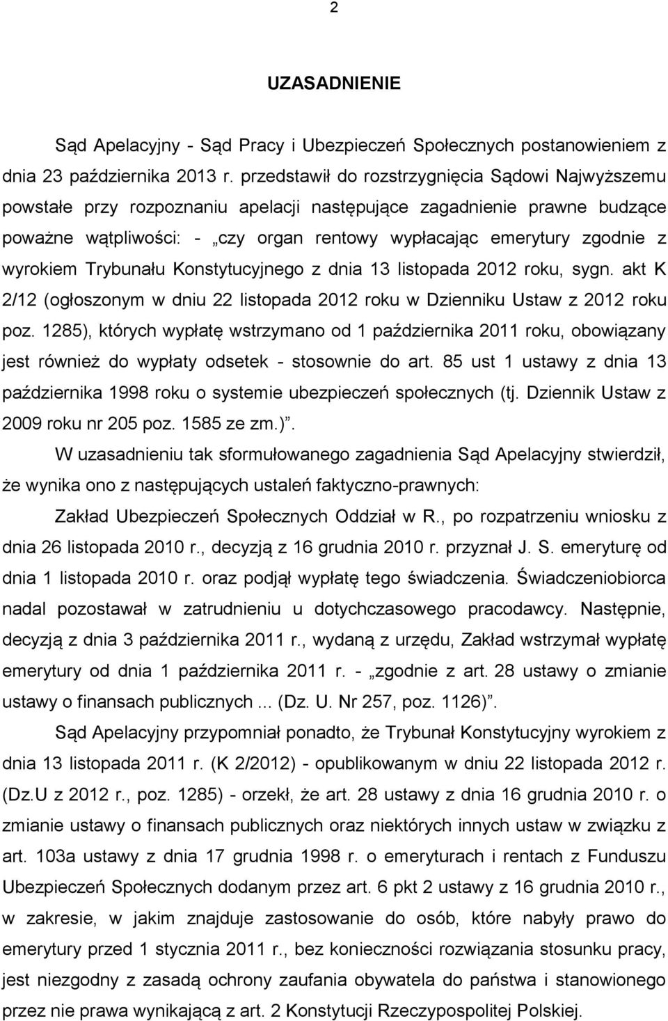 wyrokiem Trybunału Konstytucyjnego z dnia 13 listopada 2012 roku, sygn. akt K 2/12 (ogłoszonym w dniu 22 listopada 2012 roku w Dzienniku Ustaw z 2012 roku poz.