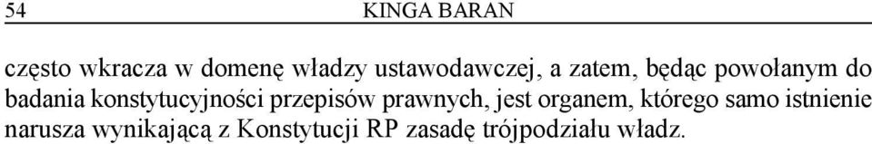 konstytucyjności przepisów prawnych, jest organem, którego