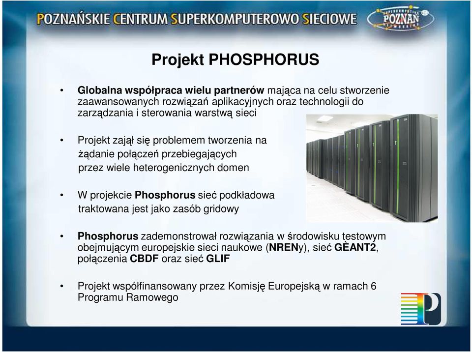 W projekcie Phosphorus sieć podkładowa traktowana jest jako zasób gridowy Phosphorus zademonstrował rozwiązania w środowisku testowym obejmującym
