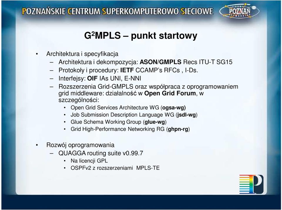 Interfejsy: OIF IAs UNI, E-NNI Rozszerzenia Grid-GMPLS oraz współpraca z oprogramowaniem grid middleware: działalność w Open Grid Forum, w