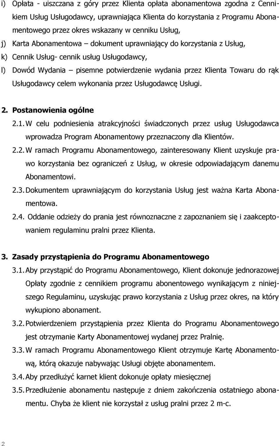 Usługodawcy celem wykonania przez Usługodawcę Usługi. 2. Postanowienia ogólne 2.1.