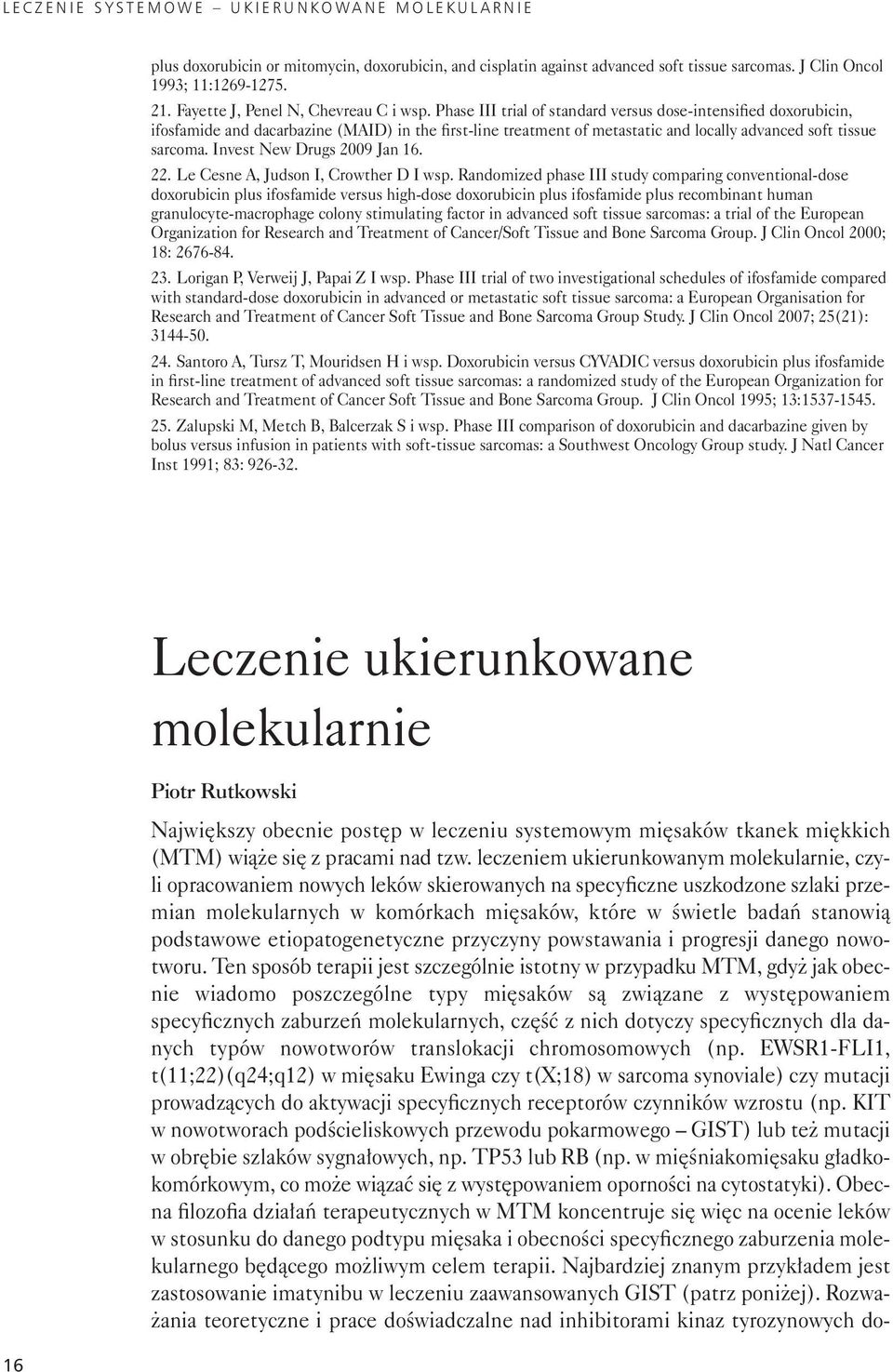 Phase III trial of standard versus dose-intensified doxorubicin, ifosfamide and dacarbazine (MAID) in the first-line treatment of metastatic and locally advanced soft tissue sarcoma.