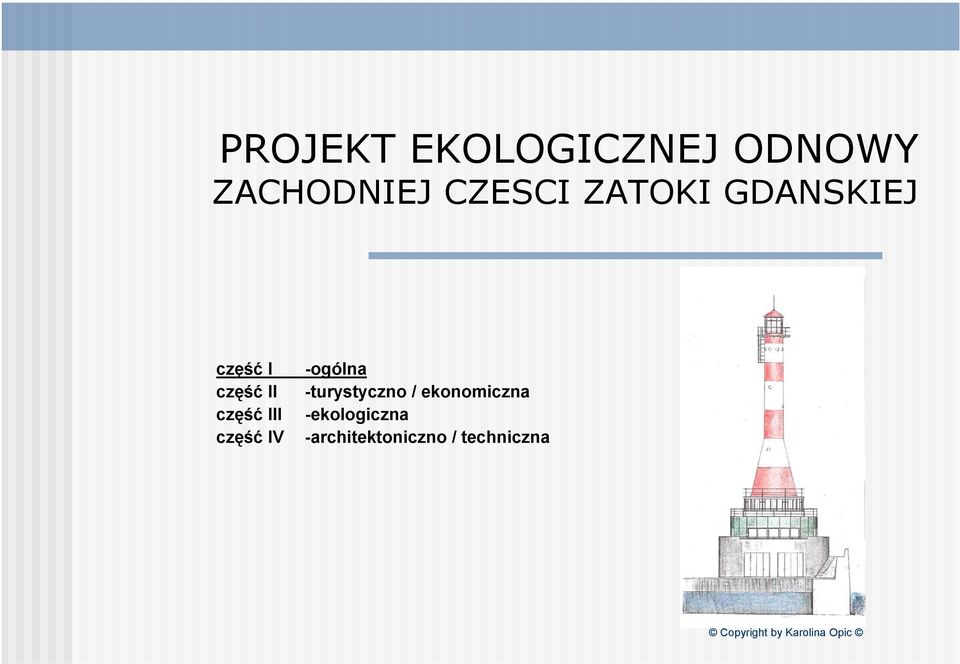 IV -ogólna -turystyczno / ekonomiczna -ekologiczna