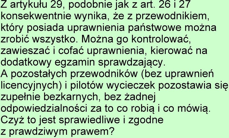 Można go kontrolować, zawieszać i cofać uprawnienia, kierować na dodatkowy egzamin sprawdzający.