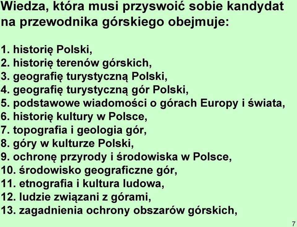 podstawowe wiadomości o górach Europy i świata, 6. historię kultury w Polsce, 7. topografia i geologia gór, 8.