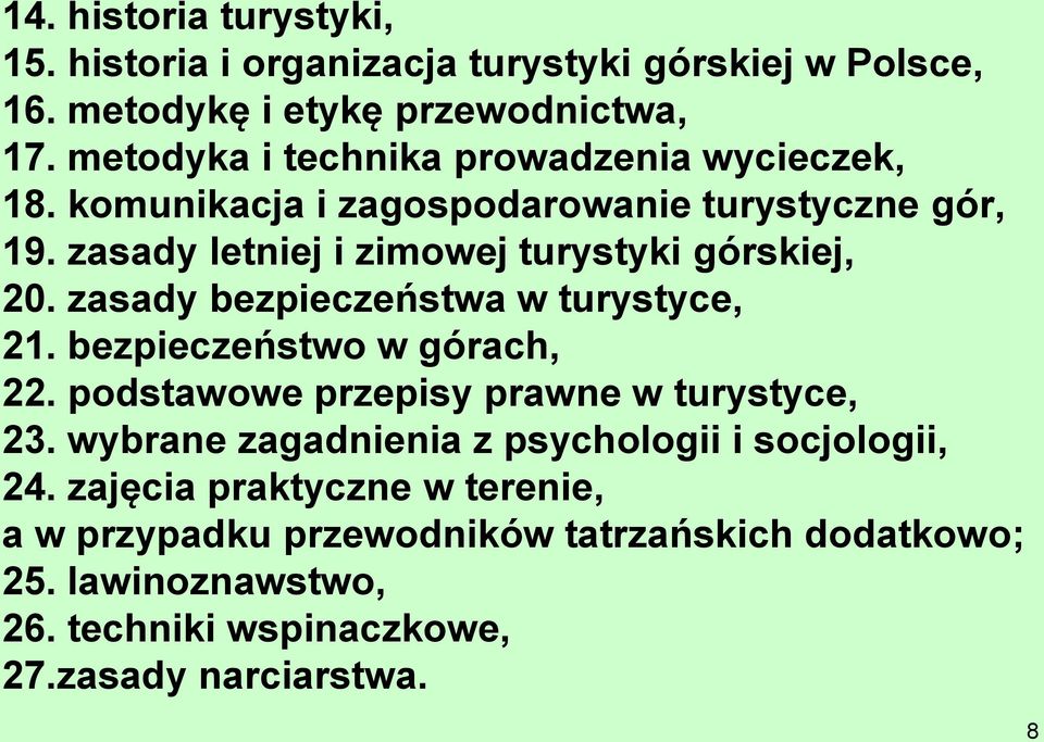 zasady letniej i zimowej turystyki górskiej, 20. zasady bezpieczeństwa w turystyce, 21. bezpieczeństwo w górach, 22.