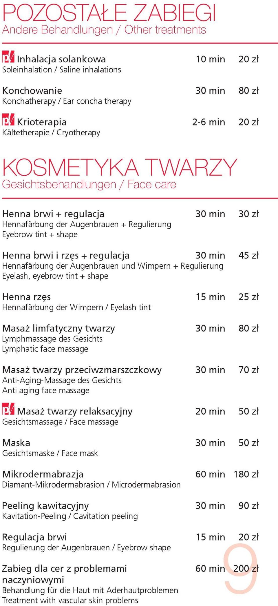 brwi i rzęs + regulacja 30 min 45 zł Hennafärbung der Augenbrauen und Wimpern + Regulierung Eyelash, eyebrow tint + shape Henna rzęs 15 min 25 zł Hennafärbung der Wimpern / Eyelash tint Masaż