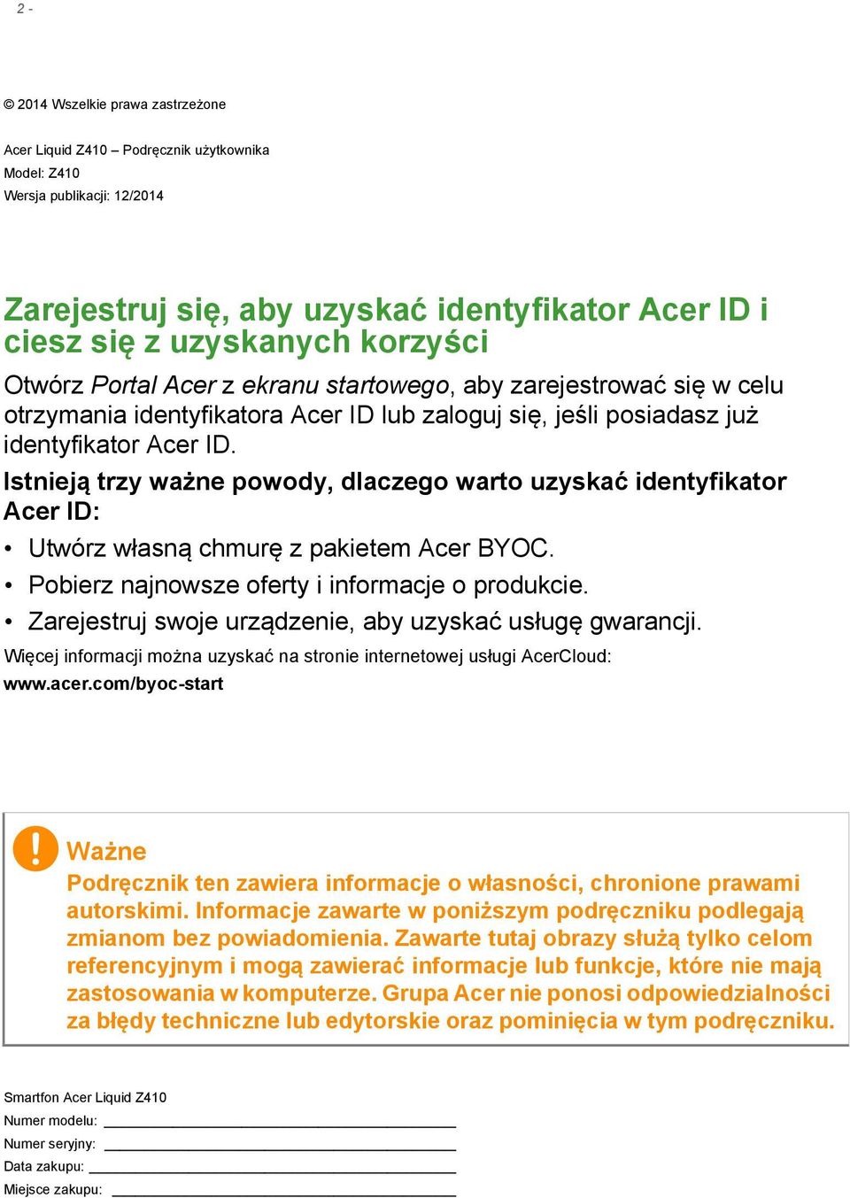 Istnieją trzy ważne powody, dlaczego warto uzyskać identyfikator Acer ID: Utwórz własną chmurę z pakietem Acer BYOC. Pobierz najnowsze oferty i informacje o produkcie.