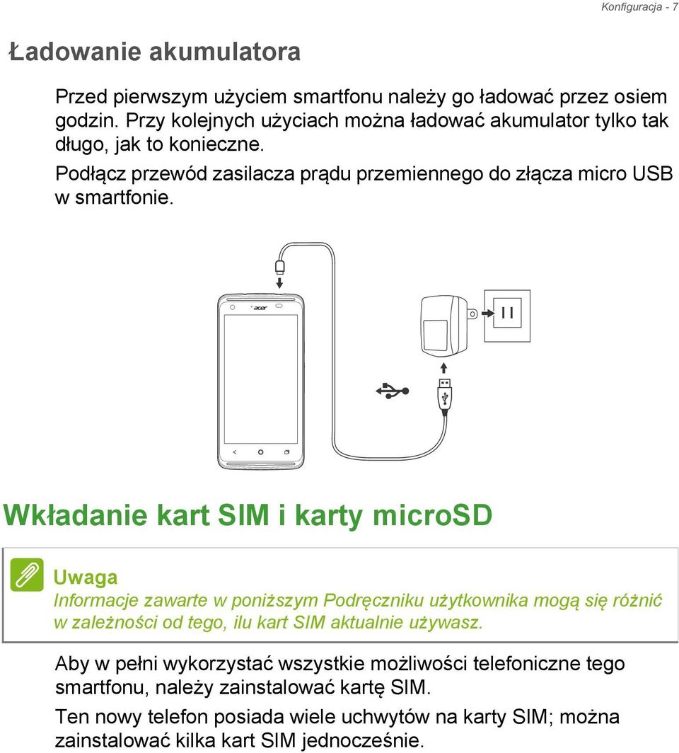 Wkładanie kart SIM i karty microsd Uwaga Informacje zawarte w poniższym Podręczniku użytkownika mogą się różnić w zależności od tego, ilu kart SIM aktualnie