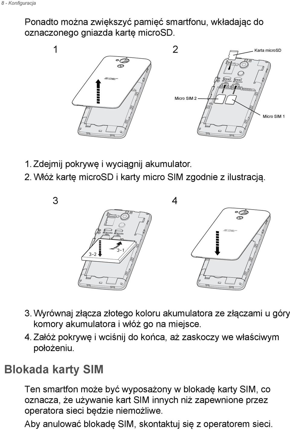 Wyrównaj złącza złotego koloru akumulatora ze złączami u góry komory akumulatora i włóż go na miejsce. 4.