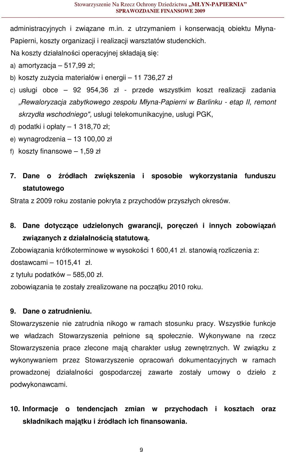 Rewaloryzacja zabytkowego zespołu Młyna-Papierni w Barlinku - etap II, remont skrzydła wschodniego", usługi telekomunikacyjne, usługi PGK, d) podatki i opłaty 1 318,70 zł; e) wynagrodzenia 13 100,00