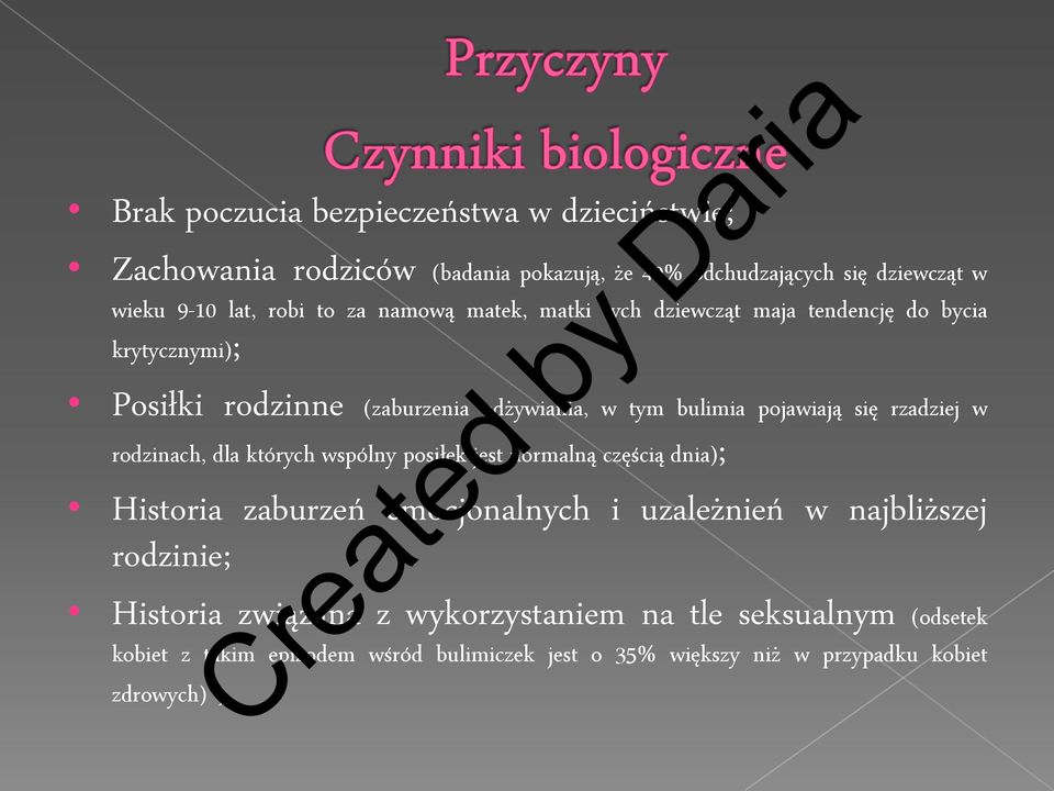 rzadziej w rodzinach, dla których wspólny posiłek jest normalną częścią dnia); Historia zaburzeń emocjonalnych i uzależnień w najbliższej rodzinie;