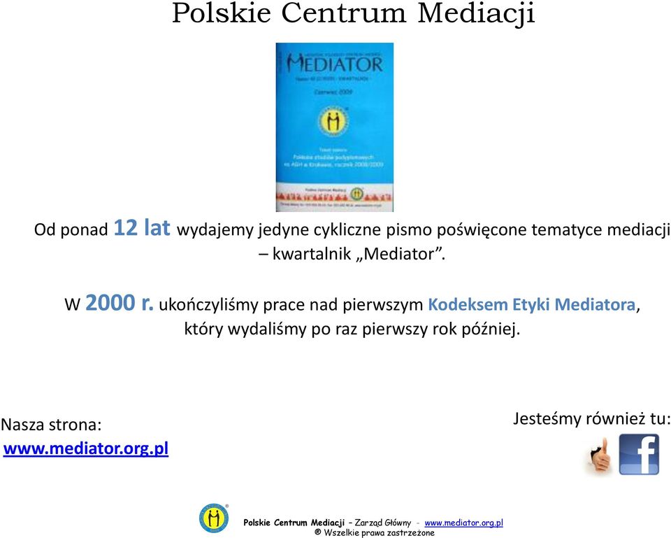 ukończyliśmy prace nad pierwszym Kodeksem Etyki Mediatora, który