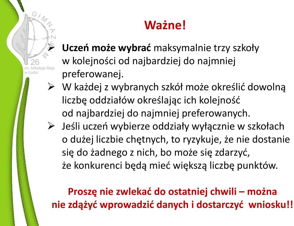 Jeśli uczeń wybierze oddziały wyłącznie w szkołach o dużej liczbie chętnych, to ryzykuje, że nie dostanie się do żadnego z nich, bo