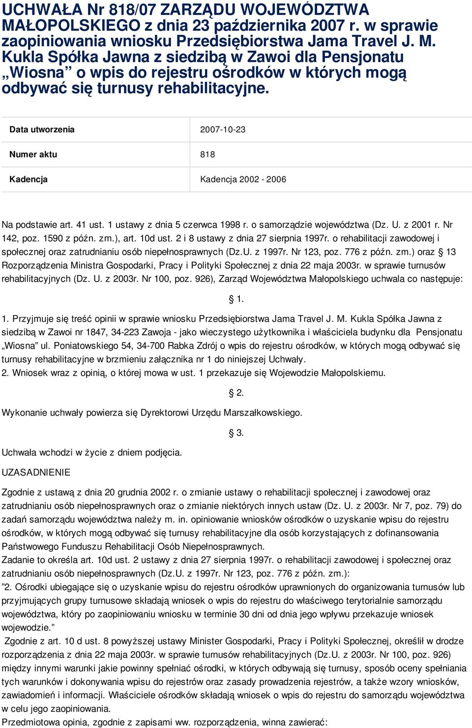 zm.), art. 10d ust. 2 i 8 ustawy z dnia 27 sierpnia 1997r. o rehabilitacji zawodowej i społecznej oraz zatrudnianiu osób niepełnosprawnych (Dz.U. z 1997r. Nr 123, poz. 776 z późn. zm.