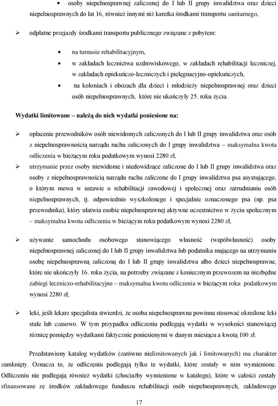 pielęgnacyjno-opiekuńczych, na koloniach i obozach dla dzieci i młodzieży niepełnosprawnej oraz dzieci osób niepełnosprawnych, które nie ukończyły 25. roku życia.