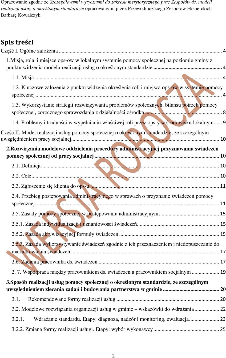 Misja, rola i miejsce ops-ów w lokalnym systemie pomocy społecznej na poziomie gminy z punktu widzenia modelu realizacji usług o określonym standardzie... 4 1.1. Misja...4 1.2.