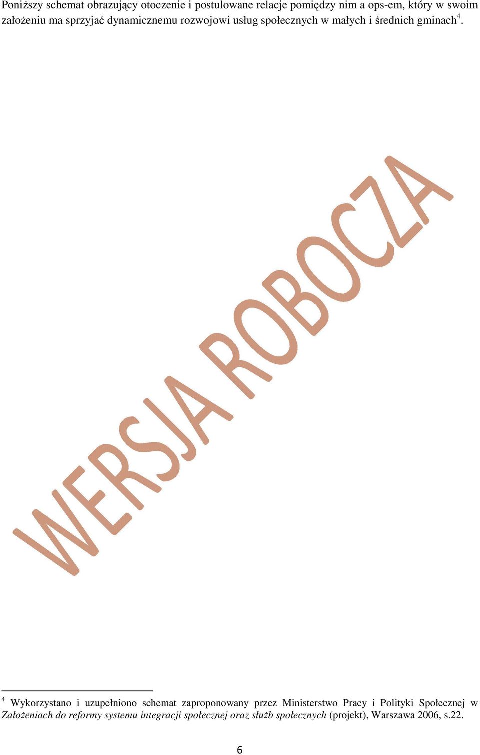 4 Wykorzystano i uzupełniono schemat zaproponowany przez Ministerstwo Pracy i Polityki Społecznej w