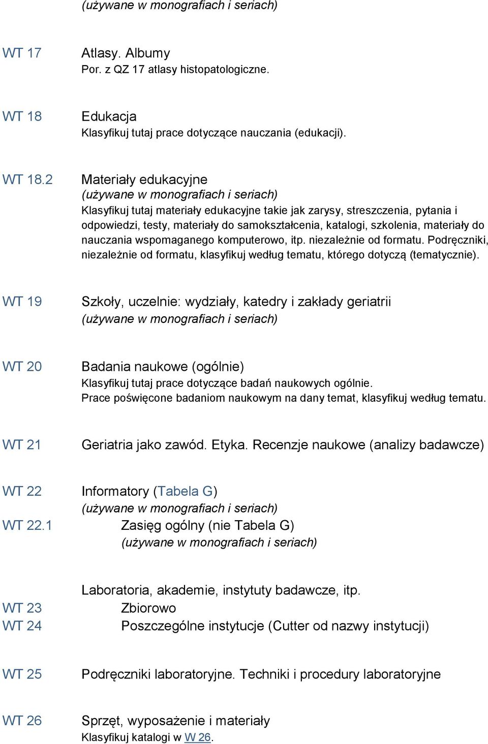 2 Materiały edukacyjne Klasyfikuj tutaj materiały edukacyjne takie jak zarysy, streszczenia, pytania i odpowiedzi, testy, materiały do samokształcenia, katalogi, szkolenia, materiały do nauczania