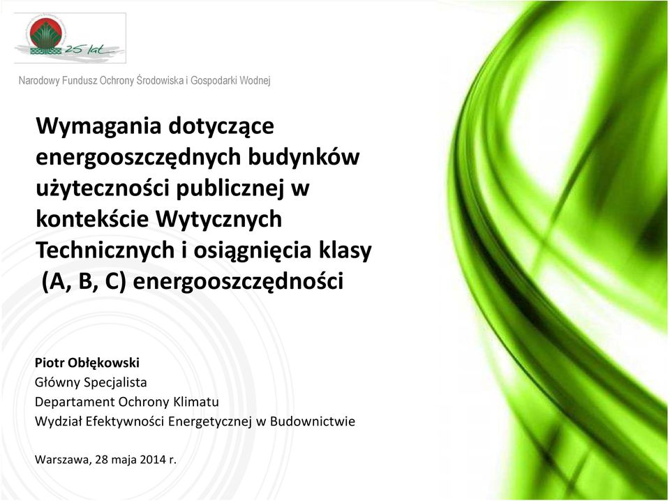 i osiągnięcia klasy (A, B, C) energooszczędności Piotr Obłękowski Główny Specjalista