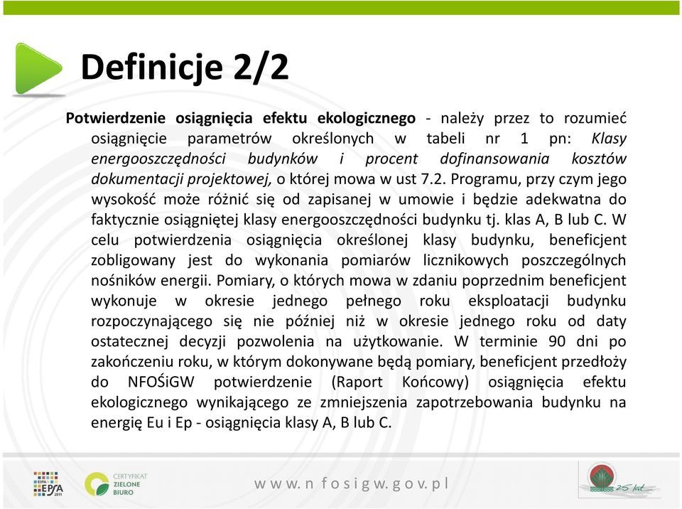 Programu, przy czym jego wysokość może różnić się od zapisanej w umowie i będzie adekwatna do faktycznie osiągniętej klasy energooszczędności budynku tj. klas A, B lub C.