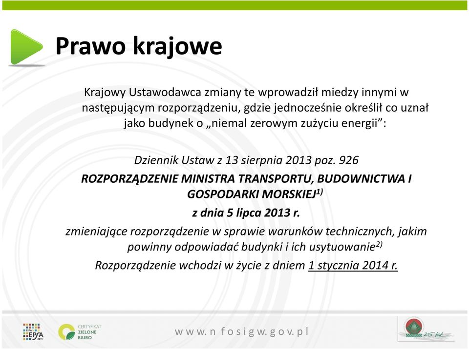 926 ROZPORZĄDZENIEMINISTRA TRANSPORTU, BUDOWNICTWA I GOSPODARKI MORSKIEJ 1) z dnia 5 lipca 2013r.