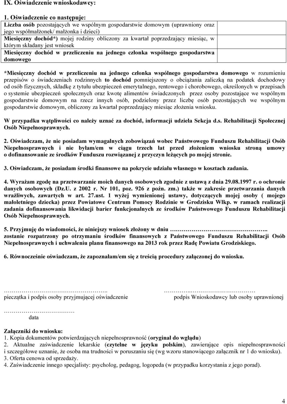 poprzedzający miesiąc, w którym składany jest wniosek Miesięczny dochód w przeliczeniu na jednego członka wspólnego gospodarstwa domowego *Miesięczny dochód w przeliczeniu na jednego członka