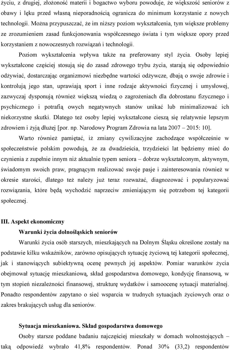 technologii. Poziom wykształcenia wpływa także na preferowany styl życia.