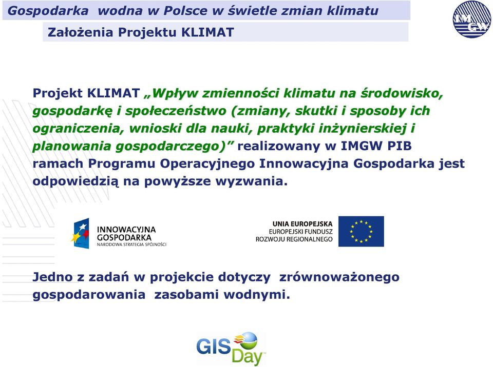 praktyki inżynierskiej i planowania gospodarczego) realizowany w IMGW PIB ramach Programu Operacyjnego Innowacyjna