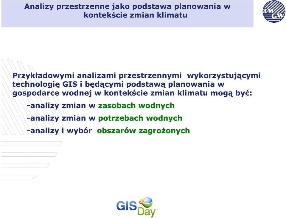 planowania w gospodarce wodnej w kontekście zmian klimatu mogą być: -analizy zmian w