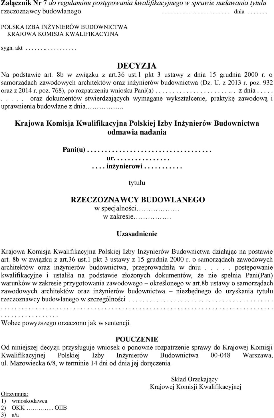 o samorządach zawodowych architektów oraz inżynierów budownictwa (Dz. U. z 2013 r. poz. 932 oraz z 2014 r. poz. 768), po rozpatrzeniu wniosku Pani(a)........................ z dnia.