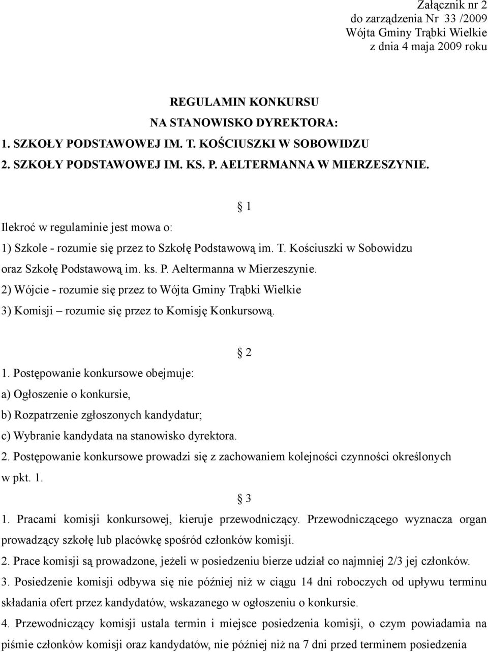 Kościuszki w Sobowidzu oraz Szkołę Podstawową im. ks. P. Aeltermanna w Mierzeszynie. 2) Wójcie - rozumie się przez to Wójta Gminy Trąbki Wielkie 3) Komisji rozumie się przez to Komisję Konkursową.