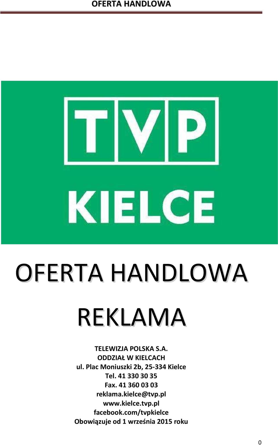 41 360 03 03 reklama.kielce@tvp.pl www.kielce.tvp.pl facebook.