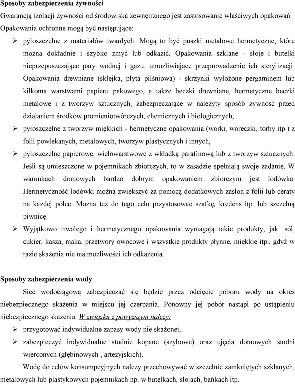 Opakowania szklane - słoje i butelki nieprzepuszczające pary wodnej i gazu, umożliwiające przeprowadzenie ich sterylizacji.