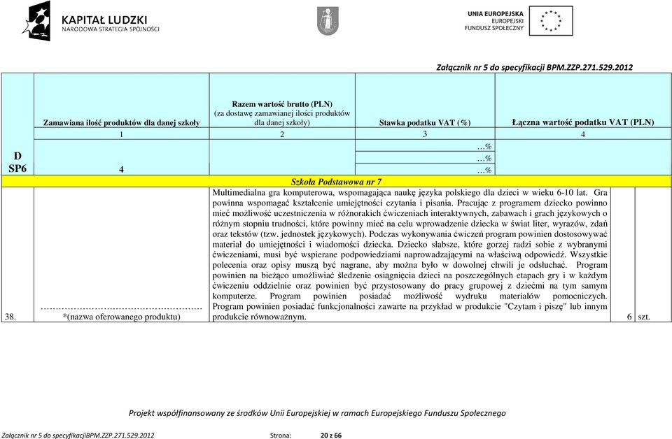 Pracując z programem dziecko powinno mieć moŝliwość uczestniczenia w róŝnorakich ćwiczeniach interaktywnych, zabawach i grach językowych o róŝnym stopniu trudności, które powinny mieć na celu