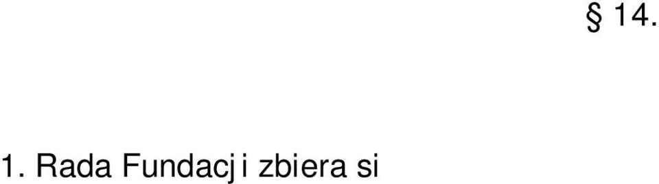 W razie równej liczby g osów decyduje g os Przewodnicz cego. 4. W posiedzeniach Rady Fundacji uczestnicz z mocy statutu cz onkowie Zarz du Fundacji. 15.