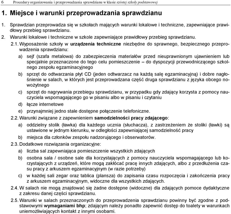 Warunki lokalowe i techniczne w szkole zapewniające prawidłowy przebieg sprawdzianu. 2.1.