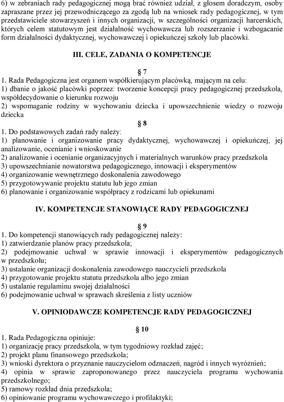 wychowawczej i opiekuńczej szkoły lub placówki. III. CELE, ZADANIA O KOMPETENCJE 7 1.