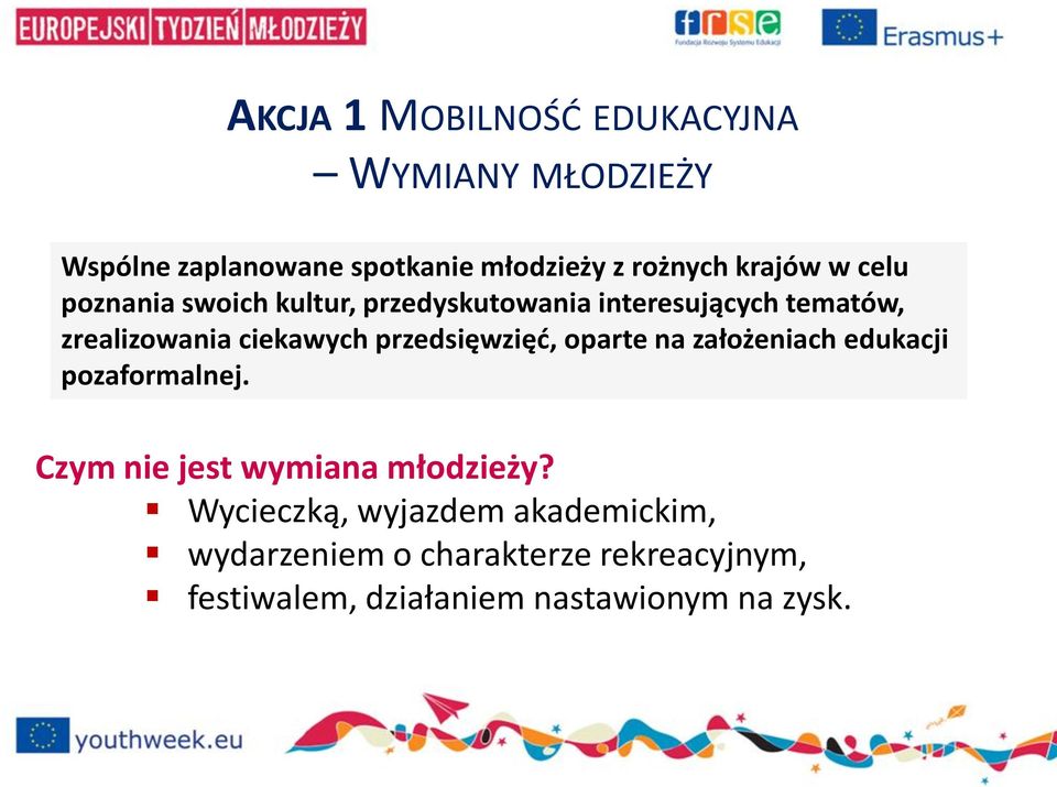 przedsięwzięć, oparte na założeniach edukacji pozaformalnej. Czym nie jest wymiana młodzieży?