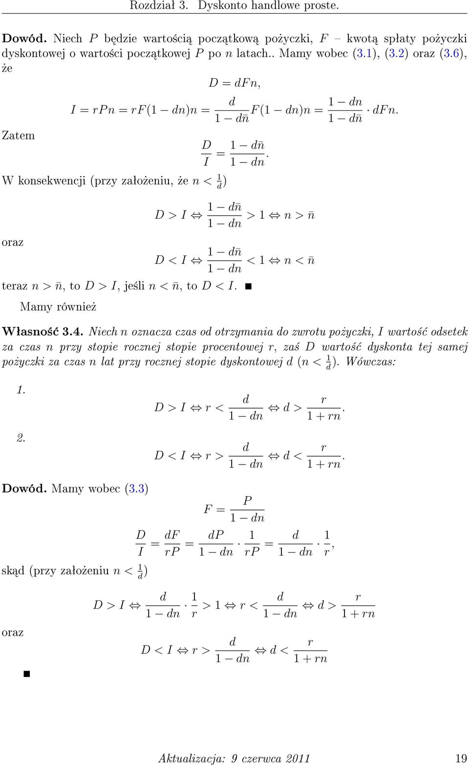 D > I 1 d n 1 dn > 1 n > n oraz D < I 1 d n 1 dn < 1 n < n teraz n > n, to D > I, je±li n < n, to D < I. Mamy równie» Wªasno± 3.4.