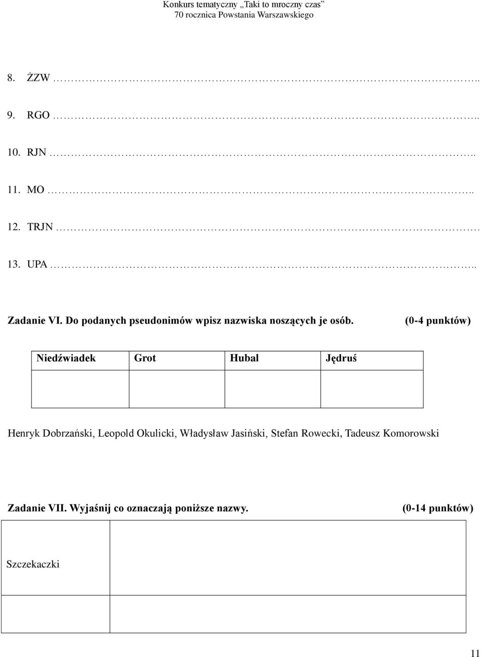 (0-4 punktów) Niedźwiadek Grot Hubal Jędruś Henryk Dobrzański, Leopold Okulicki,