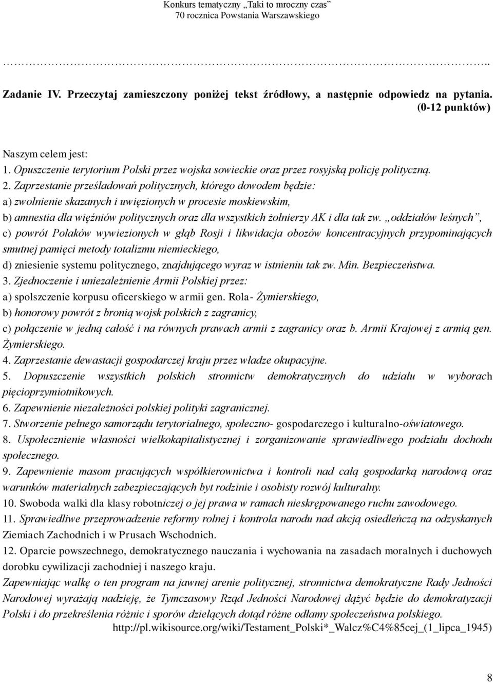 Zaprzestanie prześladowań politycznych, którego dowodem będzie: a) zwolnienie skazanych i uwięzionych w procesie moskiewskim, b) amnestia dla więźniów politycznych oraz dla wszystkich żołnierzy AK i