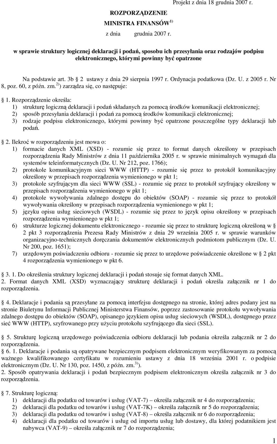 Ordynacja podatkowa (Dz. U. z 2005 r. Nr 8, poz. 60, z późn. zm. 2) ) zarządza się, co następuje: 1.